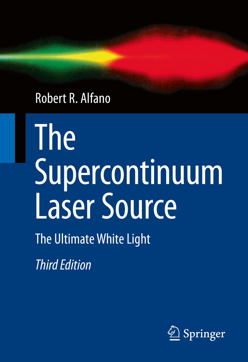 Titlebook: The Supercontinuum Laser Source; The Ultimate White L Robert R. Alfano Book 20163rd edition Springer Science+Business Media New York 2016 A Titlebook: The Supercontinuum Laser Source; The Ultimate White L Robert R. Alfano Book 20163rd edition Springer Science+Business Media New York 2016 A