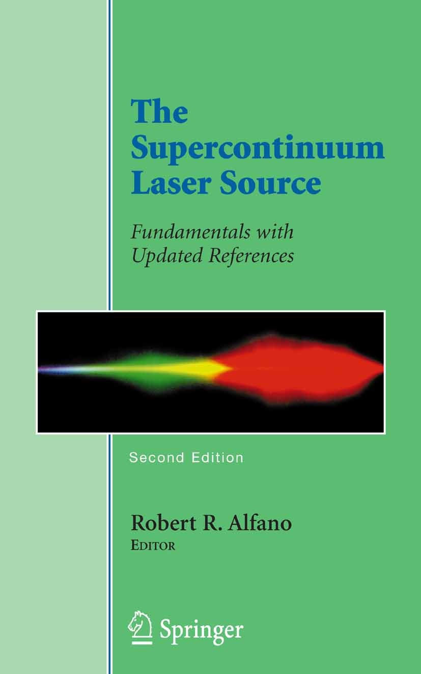Titlebook: The Supercontinuum Laser Source; Fundamentals with Up Robert R. Alfano (Distinguished Professor of Scien Book 20062nd edition Springer-Verl Titlebook: The Supercontinuum Laser Source; Fundamentals with Up Robert R. Alfano (Distinguished Professor of Scien Book 20062nd edition Springer-Verl