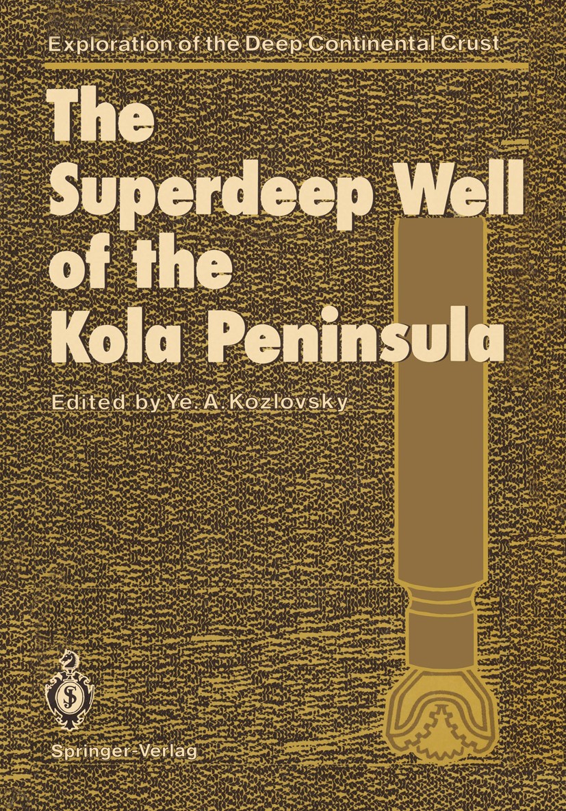 Titlebook: The Superdeep Well of the Kola Peninsula; Yevgeny A. Kozlovsky (Editor-in-Chief) Book 1987 Springer-Verlag Berlin Heidelberg 1987 geology. Titlebook: The Superdeep Well of the Kola Peninsula; Yevgeny A. Kozlovsky (Editor-in-Chief) Book 1987 Springer-Verlag Berlin Heidelberg 1987 geology.
