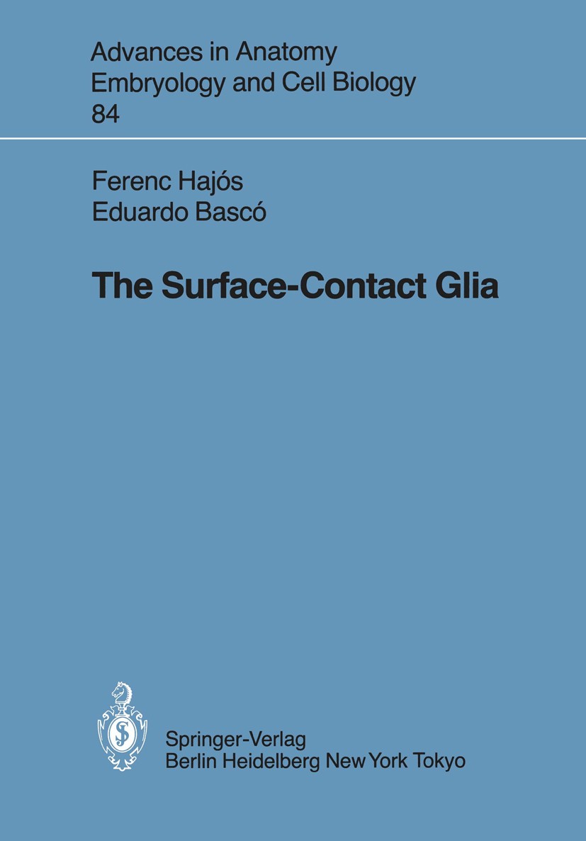 Titlebook: The Surface-Contact Glia; Ferenc Hajós,Eduardo Bascó Book 1984 The Editor(s) (if applicable) and The Author(s), under exclusive license to Titlebook: The Surface-Contact Glia; Ferenc Hajós,Eduardo Bascó Book 1984 The Editor(s) (if applicable) and The Author(s), under exclusive license to