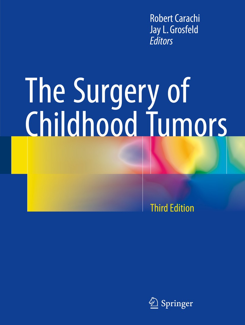 Titlebook: The Surgery of Childhood Tumors; Robert Carachi,Jay L. Grosfeld Book 2016Latest edition Springer-Verlag Berlin Heidelberg 2016 Cancer.Chem Titlebook: The Surgery of Childhood Tumors; Robert Carachi,Jay L. Grosfeld Book 2016Latest edition Springer-Verlag Berlin Heidelberg 2016 Cancer.Chem