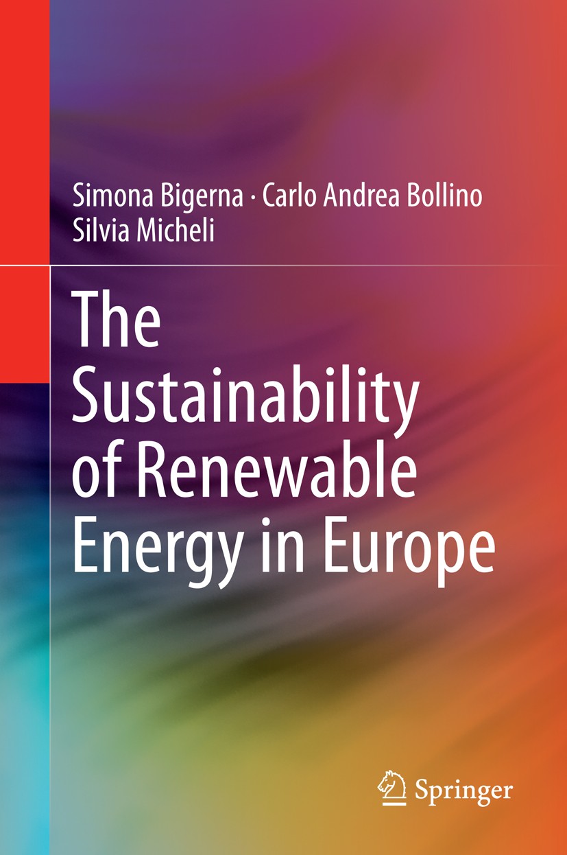 Titlebook: The Sustainability of Renewable Energy in Europe; Simona Bigerna,Carlo Andrea Bollino,Silvia Micheli Book 2015 Springer International Publ Titlebook: The Sustainability of Renewable Energy in Europe; Simona Bigerna,Carlo Andrea Bollino,Silvia Micheli Book 2015 Springer International Publ