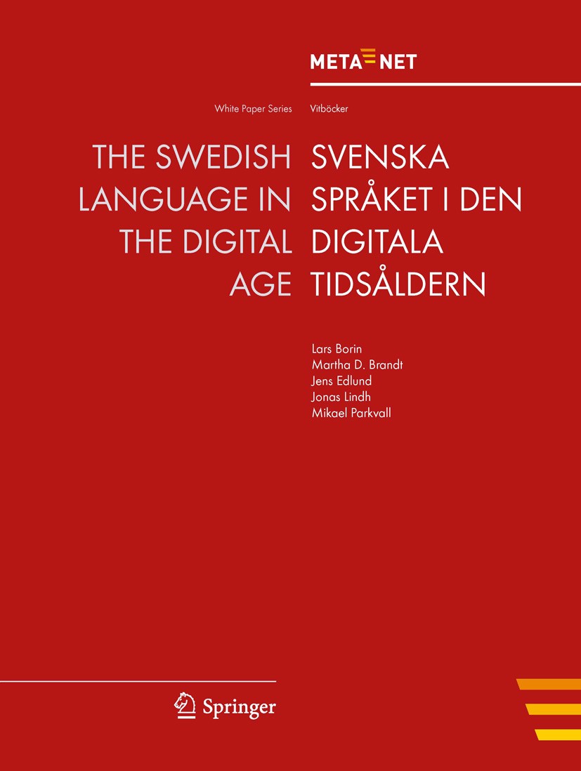 Titlebook: The Swedish Language in the Digital Age; Georg Rehm,Hans Uszkoreit Book 2012 Springer-Verlag Berlin Heidelberg 2012 Crosslingual and Multi Titlebook: The Swedish Language in the Digital Age; Georg Rehm,Hans Uszkoreit Book 2012 Springer-Verlag Berlin Heidelberg 2012 Crosslingual and Multi