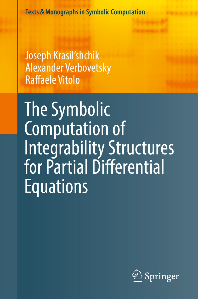Titlebook: The Symbolic Computation of Integrability Structures for Partial Differential Equations; Joseph Krasil‘shchik,Alexander Verbovetsky,Raffae Titlebook: The Symbolic Computation of Integrability Structures for Partial Differential Equations; Joseph Krasil‘shchik,Alexander Verbovetsky,Raffae