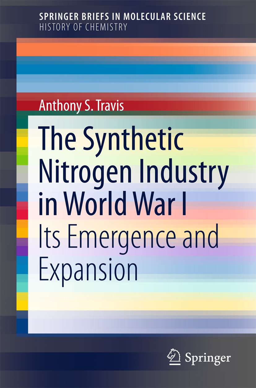 Titlebook: The Synthetic Nitrogen Industry in World War I; Its Emergence and Ex Anthony S. Travis Book 2015 The Author(s) 2015 Adolph Frank.BASF.Carl Titlebook: The Synthetic Nitrogen Industry in World War I; Its Emergence and Ex Anthony S. Travis Book 2015 The Author(s) 2015 Adolph Frank.BASF.Carl