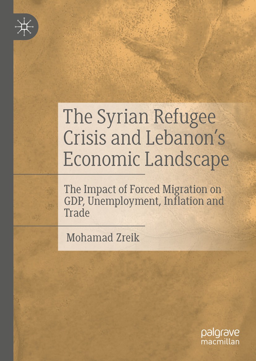Titlebook: The Syrian Refugee Crisis and Lebanon‘s Economic Landscape; The Impact of Forced Mohamad Zreik Book 2024 The Editor(s) (if applicable) and Titlebook: The Syrian Refugee Crisis and Lebanon‘s Economic Landscape; The Impact of Forced Mohamad Zreik Book 2024 The Editor(s) (if applicable) and