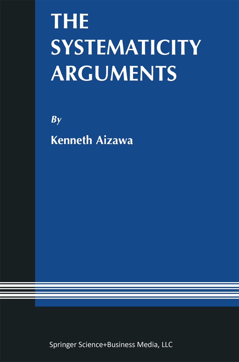 Titlebook: The Systematicity Arguments; Kenneth Aizawa Book 2003 Springer Science+Business Media New York 2003 Connectionism.Thought.cognitive scienc Titlebook: The Systematicity Arguments; Kenneth Aizawa Book 2003 Springer Science+Business Media New York 2003 Connectionism.Thought.cognitive scienc
