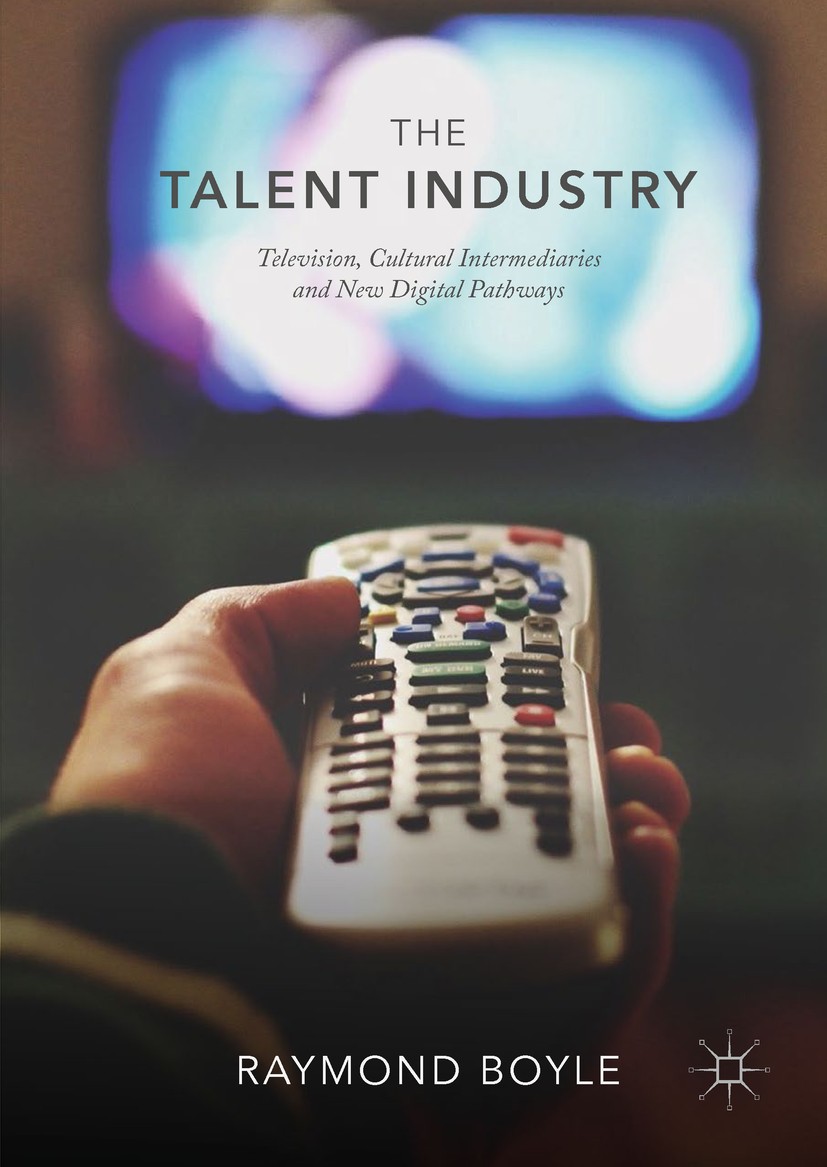 Titlebook: The Talent Industry; Television, Cultural Raymond Boyle Book 2018 The Editor(s) (if applicable) and The Author(s) 2018 Talent agents.BBC.di Titlebook: The Talent Industry; Television, Cultural Raymond Boyle Book 2018 The Editor(s) (if applicable) and The Author(s) 2018 Talent agents.BBC.di