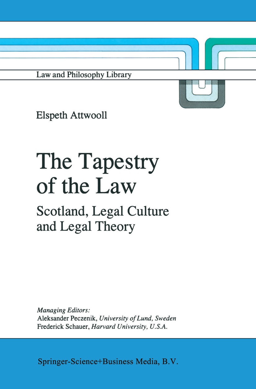 Titlebook: The Tapestry of the Law; Scotland, Legal Cult Elspeth Attwooll Book 1997 Springer Science+Business Media Dordrecht 1997 comparative law.ide Titlebook: The Tapestry of the Law; Scotland, Legal Cult Elspeth Attwooll Book 1997 Springer Science+Business Media Dordrecht 1997 comparative law.ide