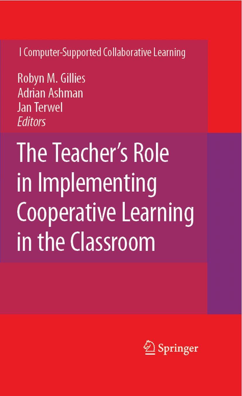 Titlebook: The Teacher‘s Role in Implementing Cooperative Learning in the Classroom; Robyn M. Gillies,Adrian F. Ashman,Jan Terwel Book 2008 Springer- Titlebook: The Teacher‘s Role in Implementing Cooperative Learning in the Classroom; Robyn M. Gillies,Adrian F. Ashman,Jan Terwel Book 2008 Springer-