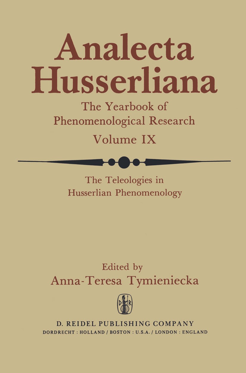 Titlebook: The Teleologies in Husserlian Phenomenology; The Irreducible Elem Anna-Teresa Tymieniecka Book 1979 D. Reidel Publishing Company, Dordrecht Titlebook: The Teleologies in Husserlian Phenomenology; The Irreducible Elem Anna-Teresa Tymieniecka Book 1979 D. Reidel Publishing Company, Dordrecht