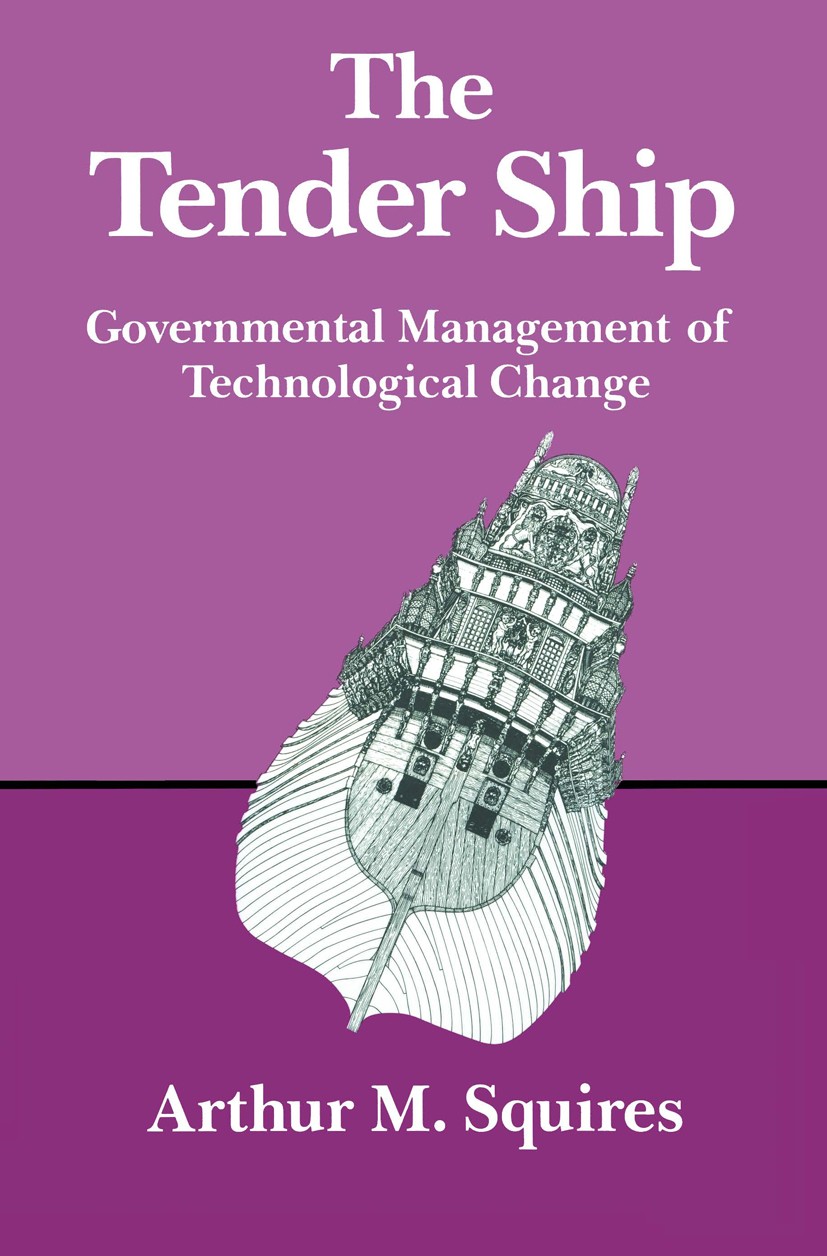 Titlebook: The Tender Ship; Governmental Managem Arthur M. Squires Book 1986 Springer Science+Business Media New York 1986 technology Titlebook: The Tender Ship; Governmental Managem Arthur M. Squires Book 1986 Springer Science+Business Media New York 1986 technology