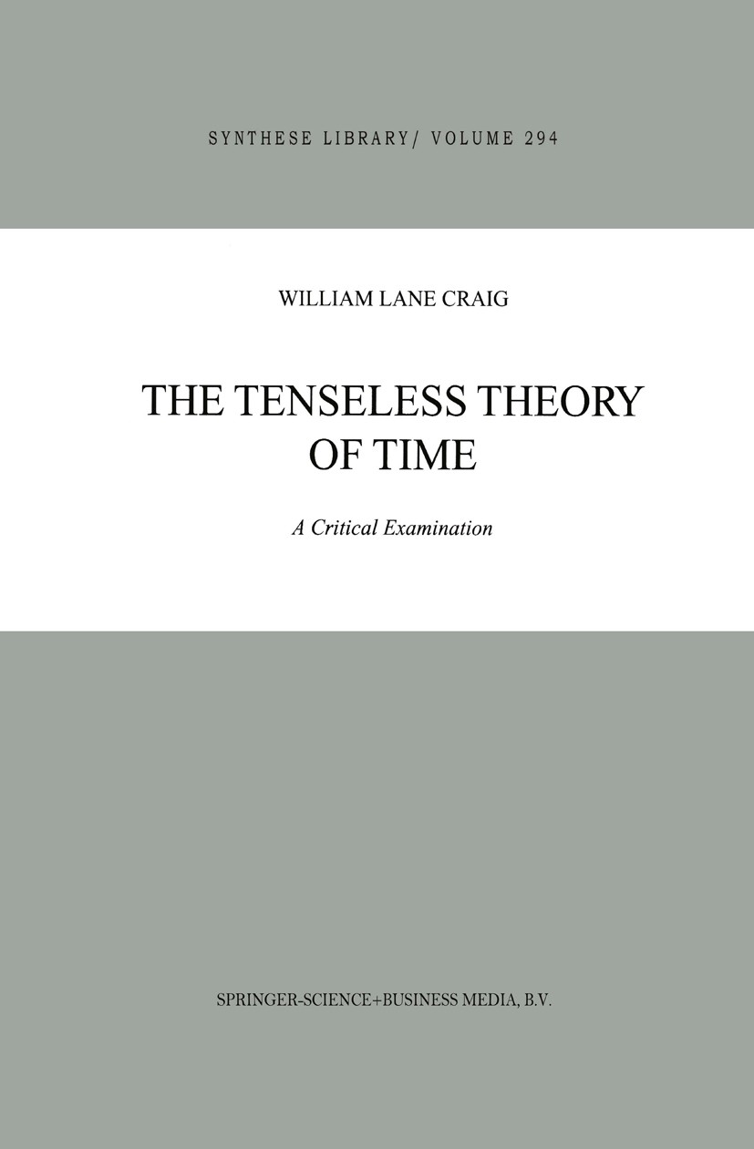 Titlebook: The Tenseless Theory of Time; A Critical Examinati William Lane Craig Book 2000 Springer Science+Business Media Dordrecht 2000 language.met Titlebook: The Tenseless Theory of Time; A Critical Examinati William Lane Craig Book 2000 Springer Science+Business Media Dordrecht 2000 language.met