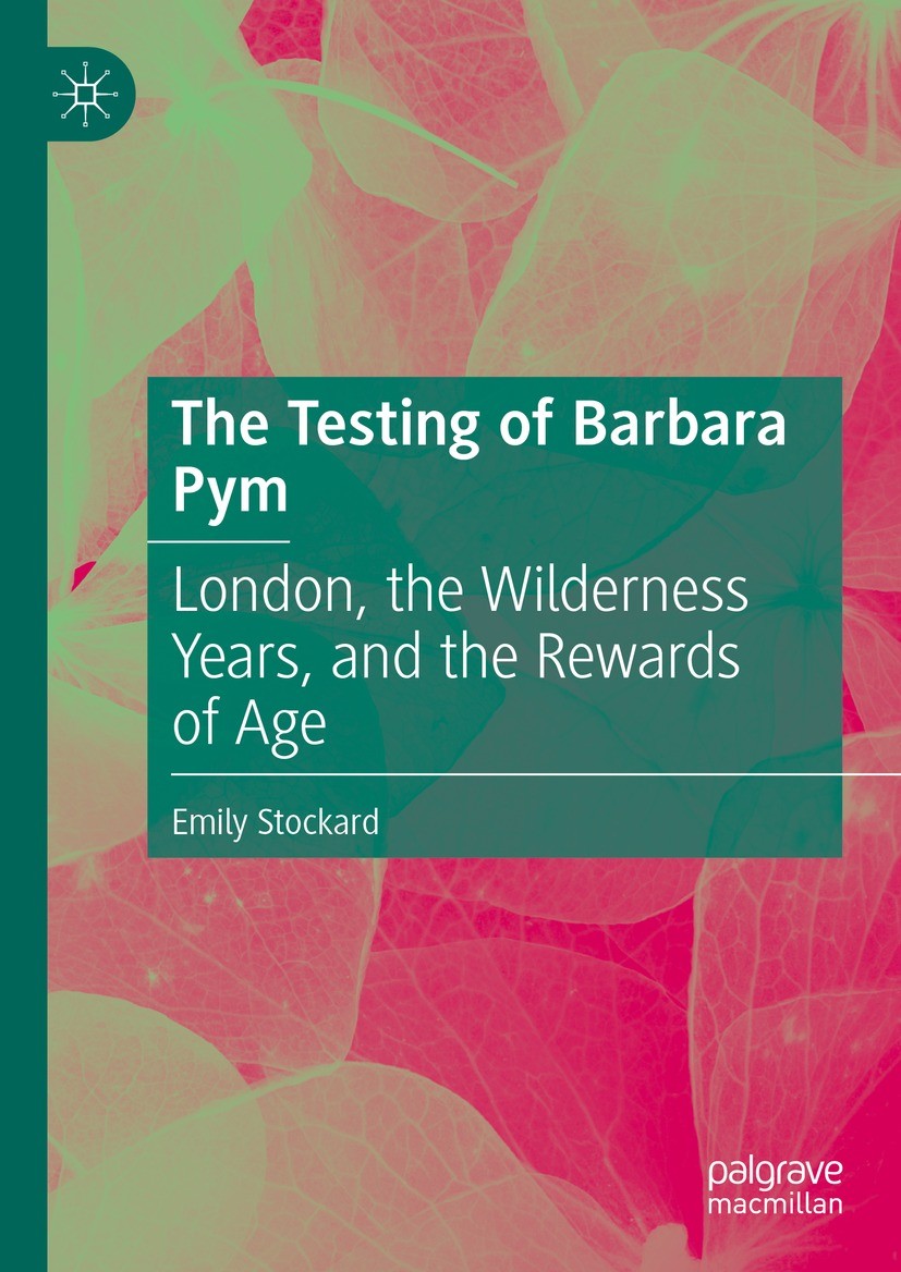 Titlebook: The Testing of Barbara Pym; London, the Wilderne Emily Stockard Book 2023 The Editor(s) (if applicable) and The Author(s), under exclusive Titlebook: The Testing of Barbara Pym; London, the Wilderne Emily Stockard Book 2023 The Editor(s) (if applicable) and The Author(s), under exclusive