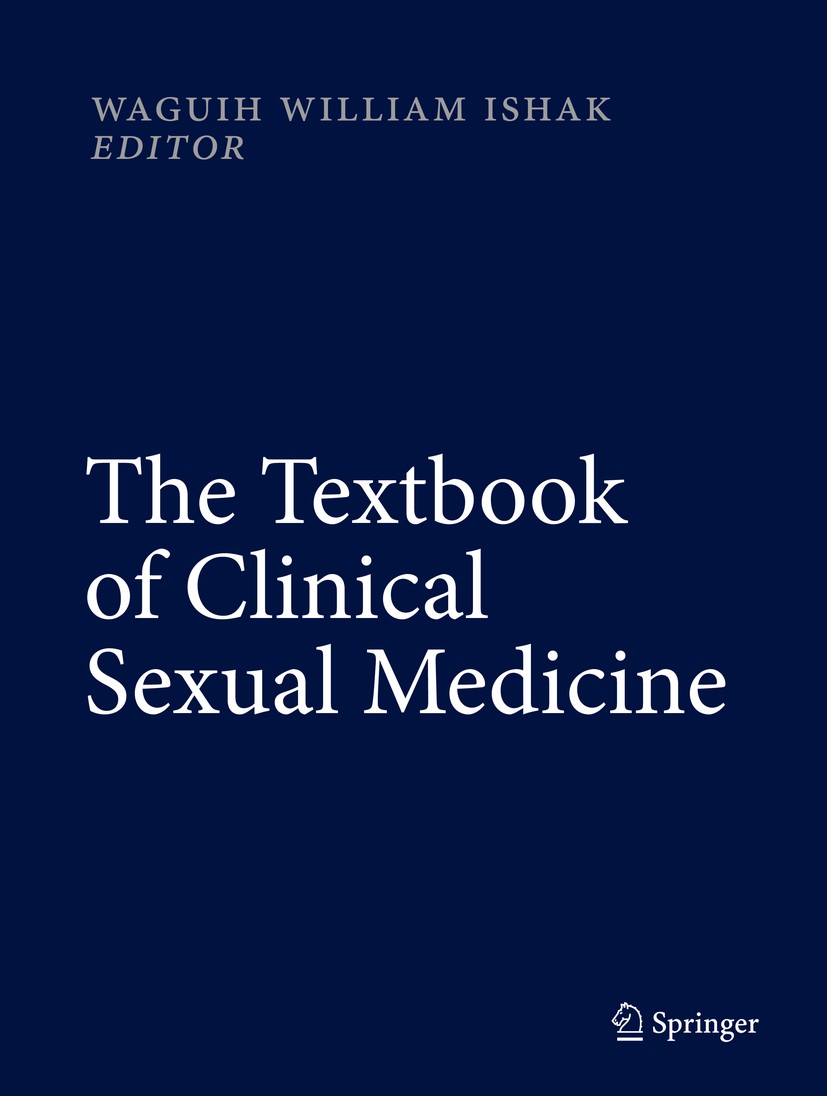 Titlebook: The Textbook of Clinical Sexual Medicine; Waguih William IsHak Textbook 2017 Springer International Publishing AG 2017 Biopsychosocial tre Titlebook: The Textbook of Clinical Sexual Medicine; Waguih William IsHak Textbook 2017 Springer International Publishing AG 2017 Biopsychosocial tre