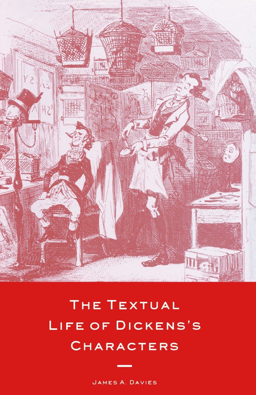 Titlebook: The Textual Life of Dickens‘s Characters; James A. Davies Book 1989 Palgrave Macmillan, a division of Macmillan Publishers Limited 1989 Ca Titlebook: The Textual Life of Dickens‘s Characters; James A. Davies Book 1989 Palgrave Macmillan, a division of Macmillan Publishers Limited 1989 Ca