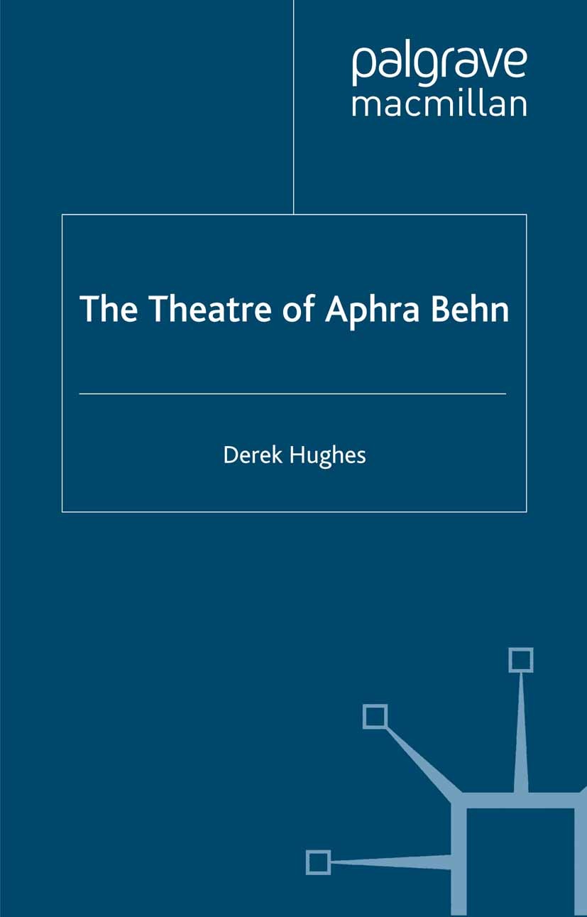 Titlebook: The Theatre of Aphra Behn; Derek Hughes Book 2001 Palgrave Macmillan, a division of Macmillan Publishers Limited 2001 crisis.stage.theatre Titlebook: The Theatre of Aphra Behn; Derek Hughes Book 2001 Palgrave Macmillan, a division of Macmillan Publishers Limited 2001 crisis.stage.theatre