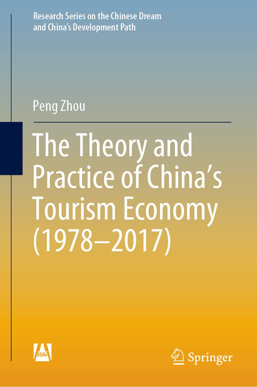 Titlebook: The Theory and Practice of China‘s Tourism Economy (1978–2017); Peng Zhou Book 2019 Social Sciences Academic Press and Springer Nature Sin Titlebook: The Theory and Practice of China‘s Tourism Economy (1978–2017); Peng Zhou Book 2019 Social Sciences Academic Press and Springer Nature Sin