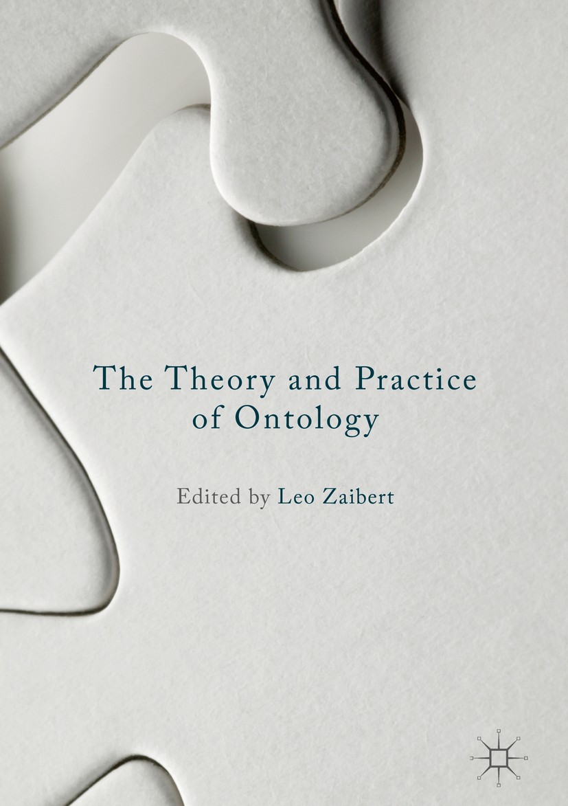 Titlebook: The Theory and Practice of Ontology; Leo Zaibert Book 2016 The Editor(s) (if applicable) and The Author(s) 2016 ontology.barry smith.philo Titlebook: The Theory and Practice of Ontology; Leo Zaibert Book 2016 The Editor(s) (if applicable) and The Author(s) 2016 ontology.barry smith.philo