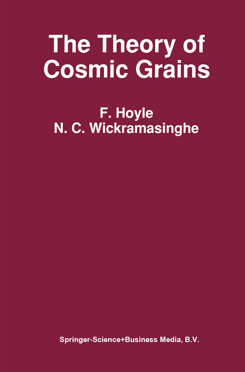 Titlebook: The Theory of Cosmic Grains; F. Hoyle,N. C. Wickramasinghe Book 1991 Springer Science+Business Media Dordrecht 1991 Galaxy.galaxies.stella Titlebook: The Theory of Cosmic Grains; F. Hoyle,N. C. Wickramasinghe Book 1991 Springer Science+Business Media Dordrecht 1991 Galaxy.galaxies.stella