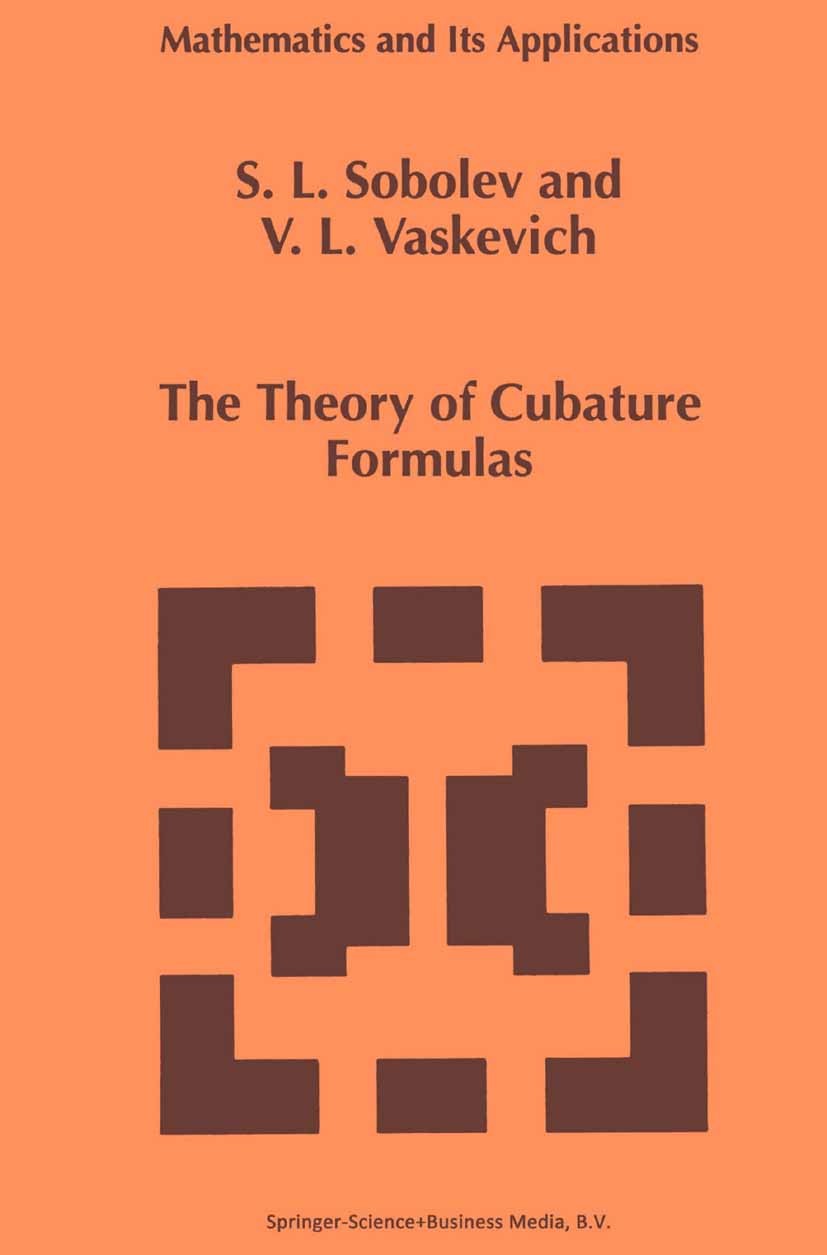 Titlebook: The Theory of Cubature Formulas; S. L. Sobolev,V. L. Vaskevich Book 1997 Springer Science+Business Media Dordrecht 1997 Numerical integrat Titlebook: The Theory of Cubature Formulas; S. L. Sobolev,V. L. Vaskevich Book 1997 Springer Science+Business Media Dordrecht 1997 Numerical integrat