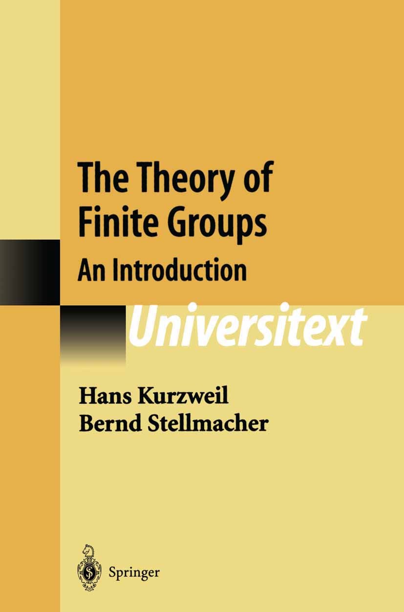 Titlebook: The Theory of Finite Groups; An Introduction Hans Kurzweil,Bernd Stellmacher Textbook 2004 Springer-Verlag New York 2004 Abelian group.Perm Titlebook: The Theory of Finite Groups; An Introduction Hans Kurzweil,Bernd Stellmacher Textbook 2004 Springer-Verlag New York 2004 Abelian group.Perm