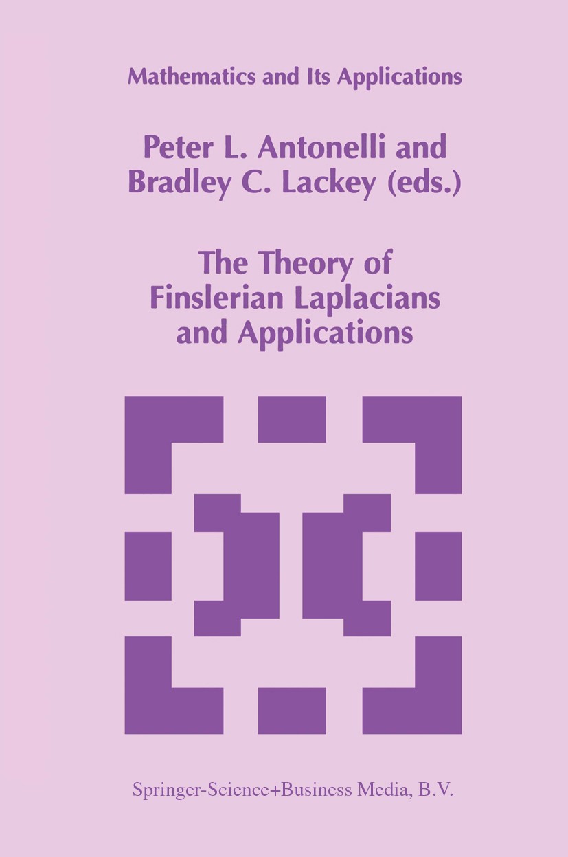 Titlebook: The Theory of Finslerian Laplacians and Applications; Peter L. Antonelli,Bradley C. Lackey Book 1998 Springer Science+Business Media Dordr Titlebook: The Theory of Finslerian Laplacians and Applications; Peter L. Antonelli,Bradley C. Lackey Book 1998 Springer Science+Business Media Dordr