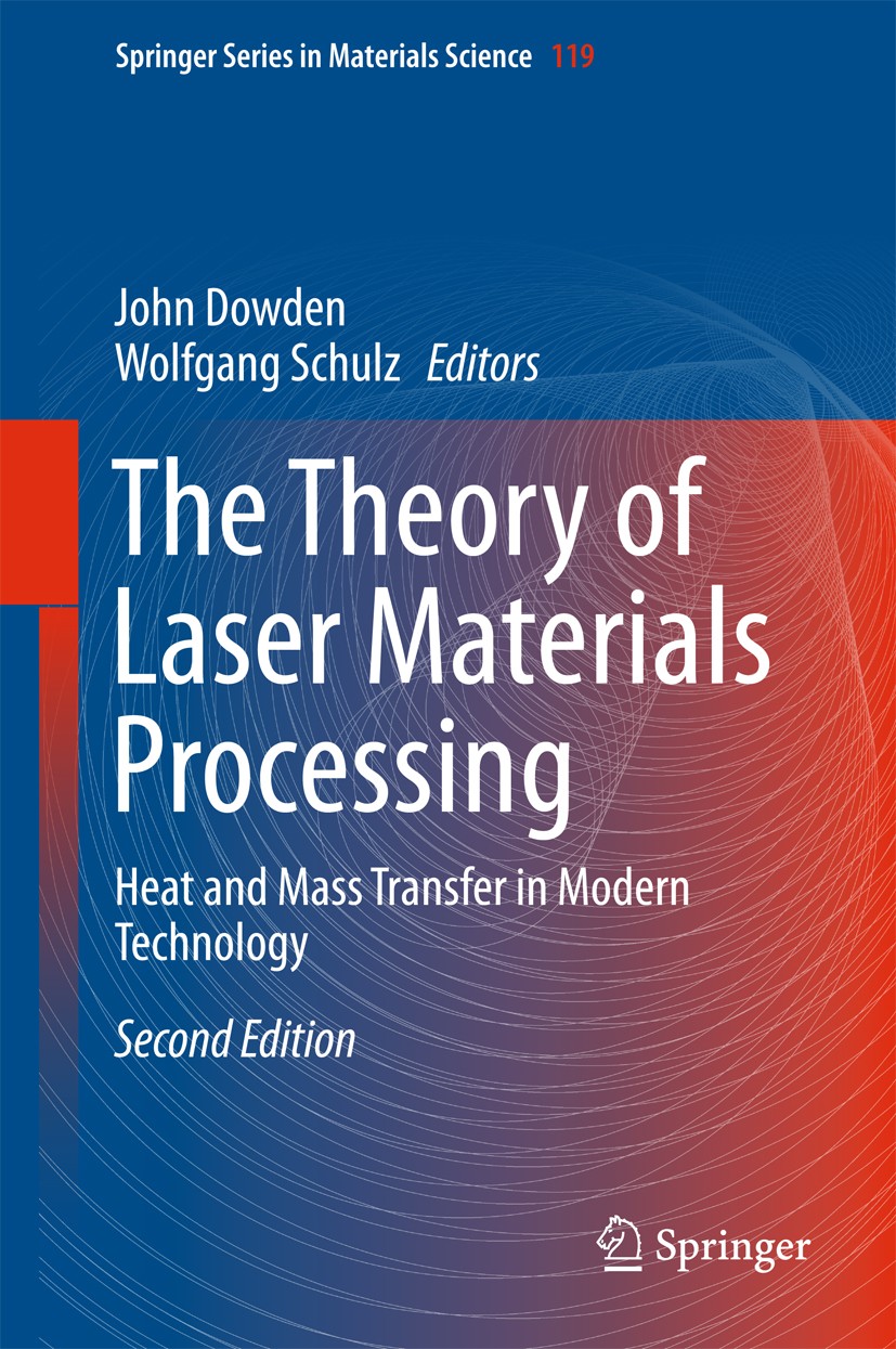 Titlebook: The Theory of Laser Materials Processing; Heat and Mass Transf John Dowden,Wolfgang Schulz Book 2017Latest edition Springer International P Titlebook: The Theory of Laser Materials Processing; Heat and Mass Transf John Dowden,Wolfgang Schulz Book 2017Latest edition Springer International P