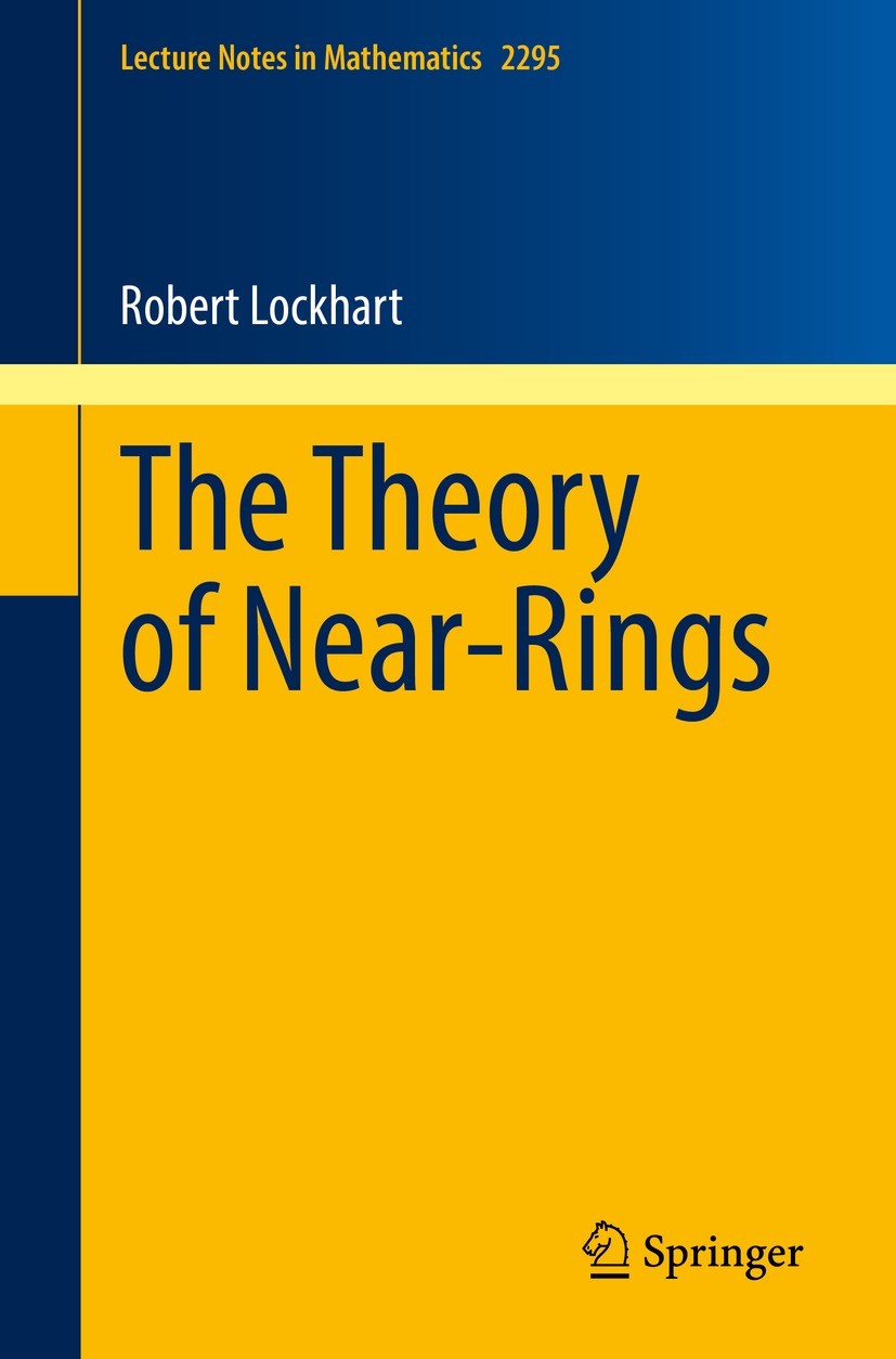 Titlebook: The Theory of Near-Rings; Robert Lockhart Book 2021 The Editor(s) (if applicable) and The Author(s), under exclusive license to Springer N Titlebook: The Theory of Near-Rings; Robert Lockhart Book 2021 The Editor(s) (if applicable) and The Author(s), under exclusive license to Springer N