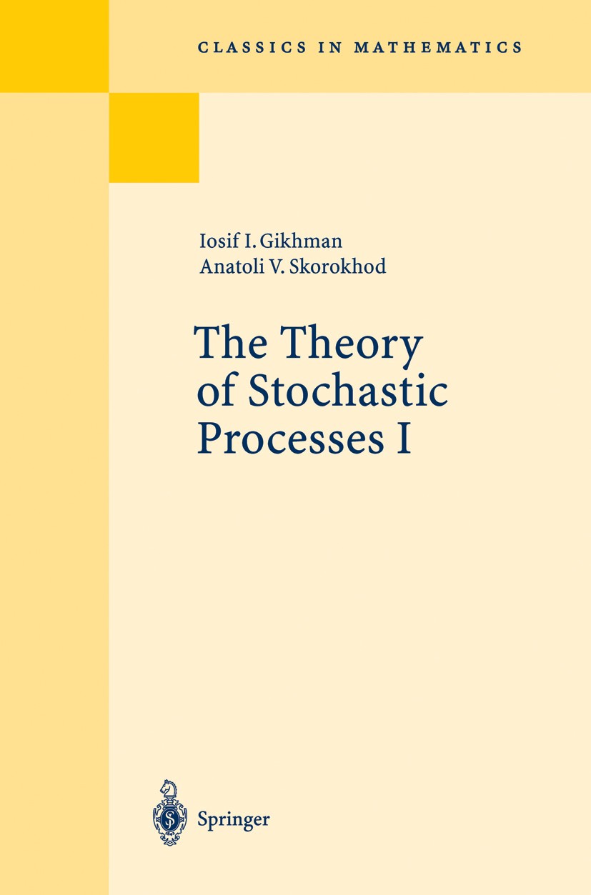 Titlebook: The Theory of Stochastic Processes I; Iosif Il’ich Gihman,Anatoliĭ Vladimirovich Skorokh Book 2004 Springer-Verlag Berlin Heidelberg 2004 Titlebook: The Theory of Stochastic Processes I; Iosif Il’ich Gihman,Anatoliĭ Vladimirovich Skorokh Book 2004 Springer-Verlag Berlin Heidelberg 2004