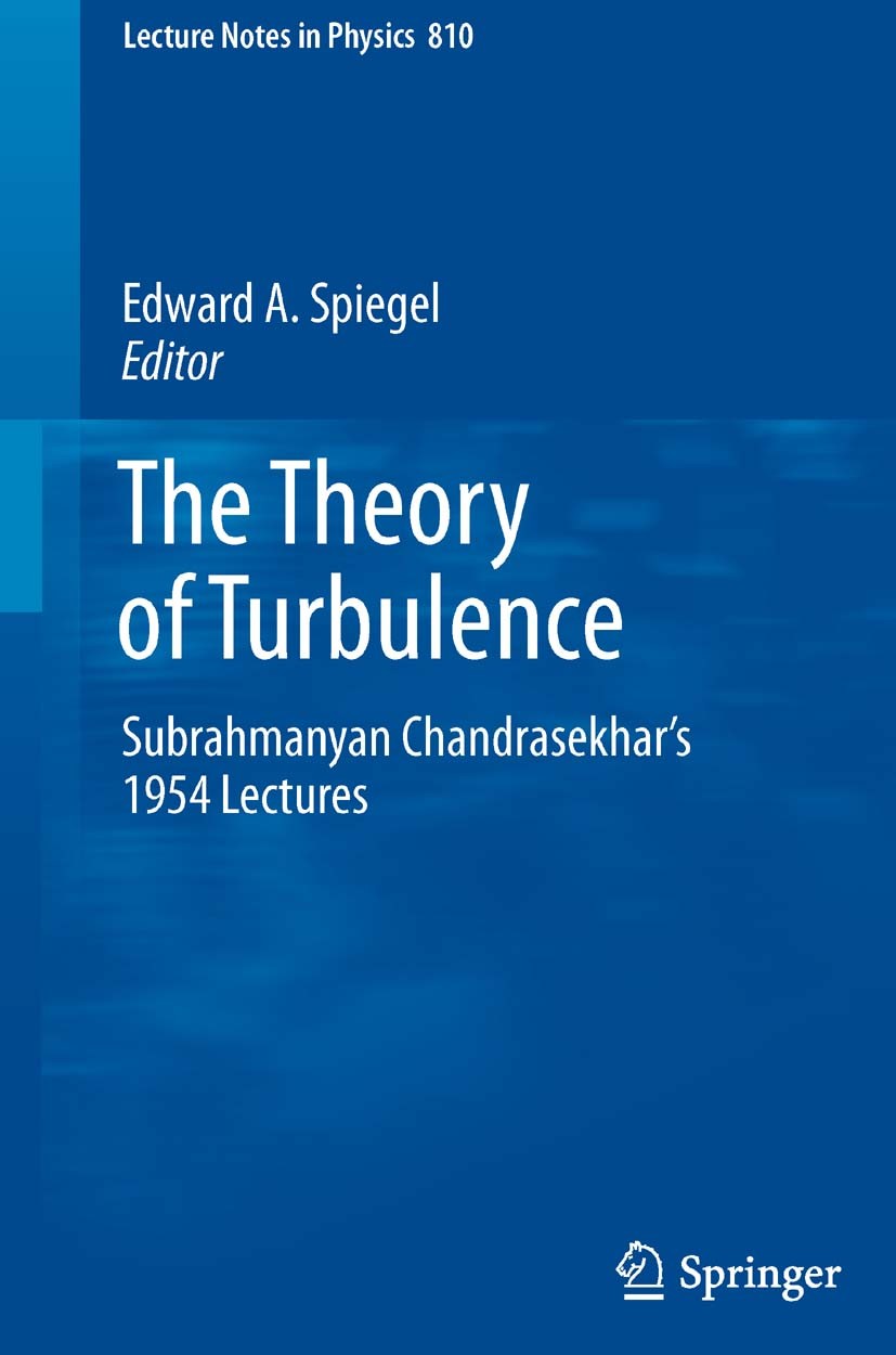 Titlebook: The Theory of Turbulence; Subrahmanyan Chandra Edward A. Spiegel Book 2011 Springer Science+Business Media B.V. 2011 Chandrasekhar‘s Equati Titlebook: The Theory of Turbulence; Subrahmanyan Chandra Edward A. Spiegel Book 2011 Springer Science+Business Media B.V. 2011 Chandrasekhar‘s Equati