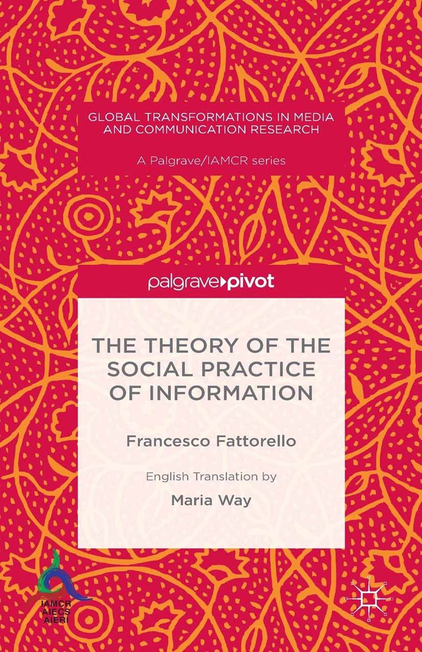 Titlebook: The Theory of the Social Practice of Information; Maria Way Book 2015 The Editor(s) (if applicable) and The Author(s) 2015 Contingent info Titlebook: The Theory of the Social Practice of Information; Maria Way Book 2015 The Editor(s) (if applicable) and The Author(s) 2015 Contingent info