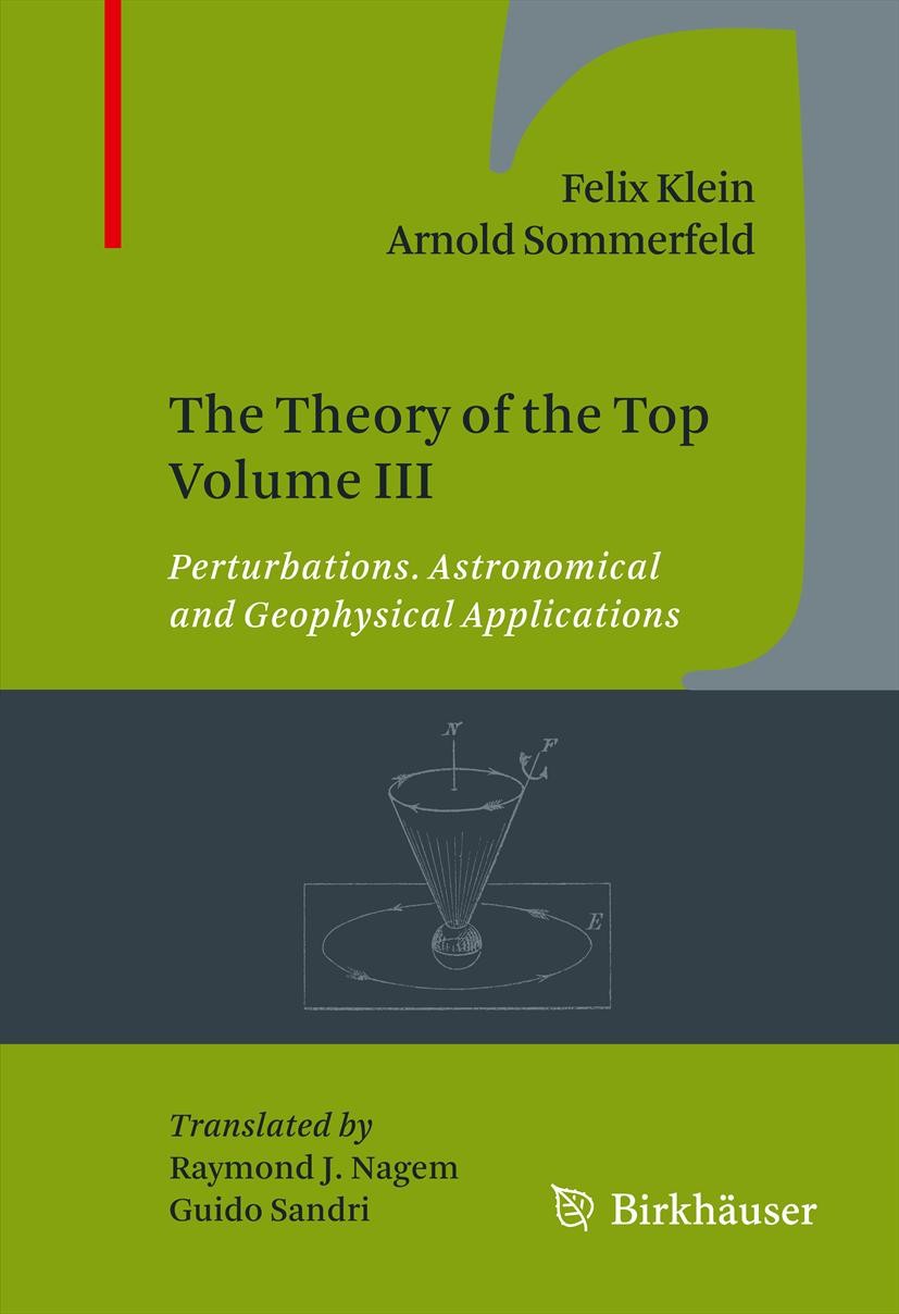 Titlebook: The Theory of the Top Volume III; Perturbations. Astro Felix Klein,Arnold Sommerfeld Book 2012 Springer Science+Business Media New York 201 Titlebook: The Theory of the Top Volume III; Perturbations. Astro Felix Klein,Arnold Sommerfeld Book 2012 Springer Science+Business Media New York 201