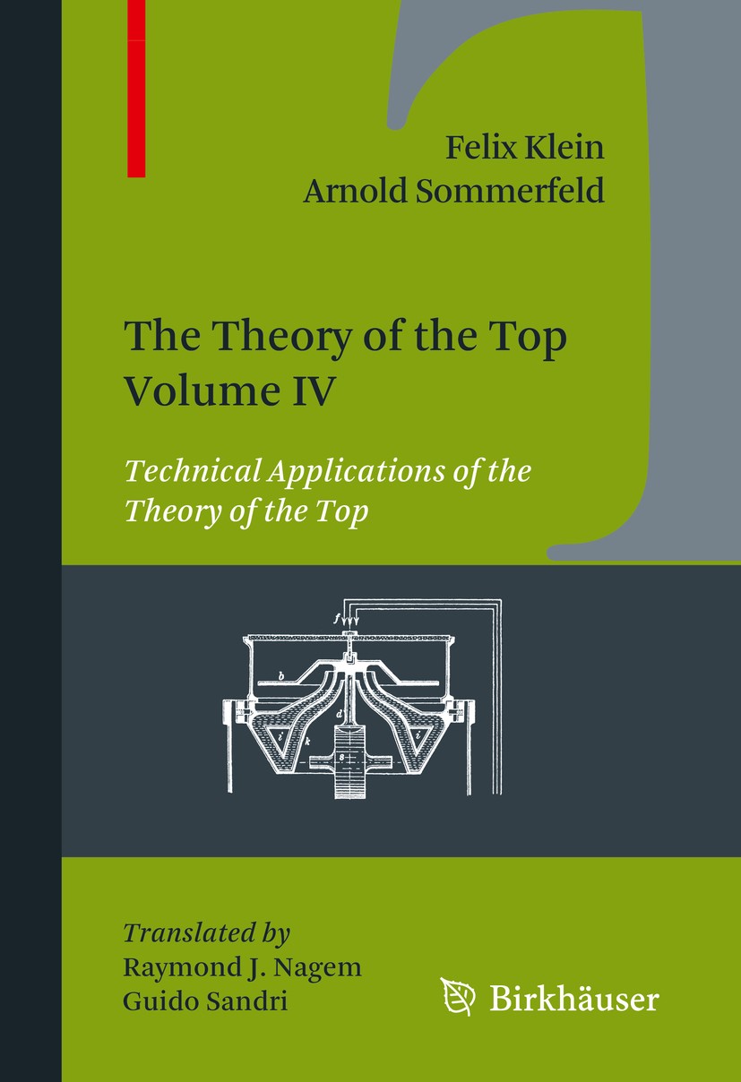 Titlebook: The Theory of the Top. Volume IV; Technical Applicatio Felix Klein,Arnold Sommerfeld Book 2014 Springer Science+Business Media New York 201 Titlebook: The Theory of the Top. Volume IV; Technical Applicatio Felix Klein,Arnold Sommerfeld Book 2014 Springer Science+Business Media New York 201