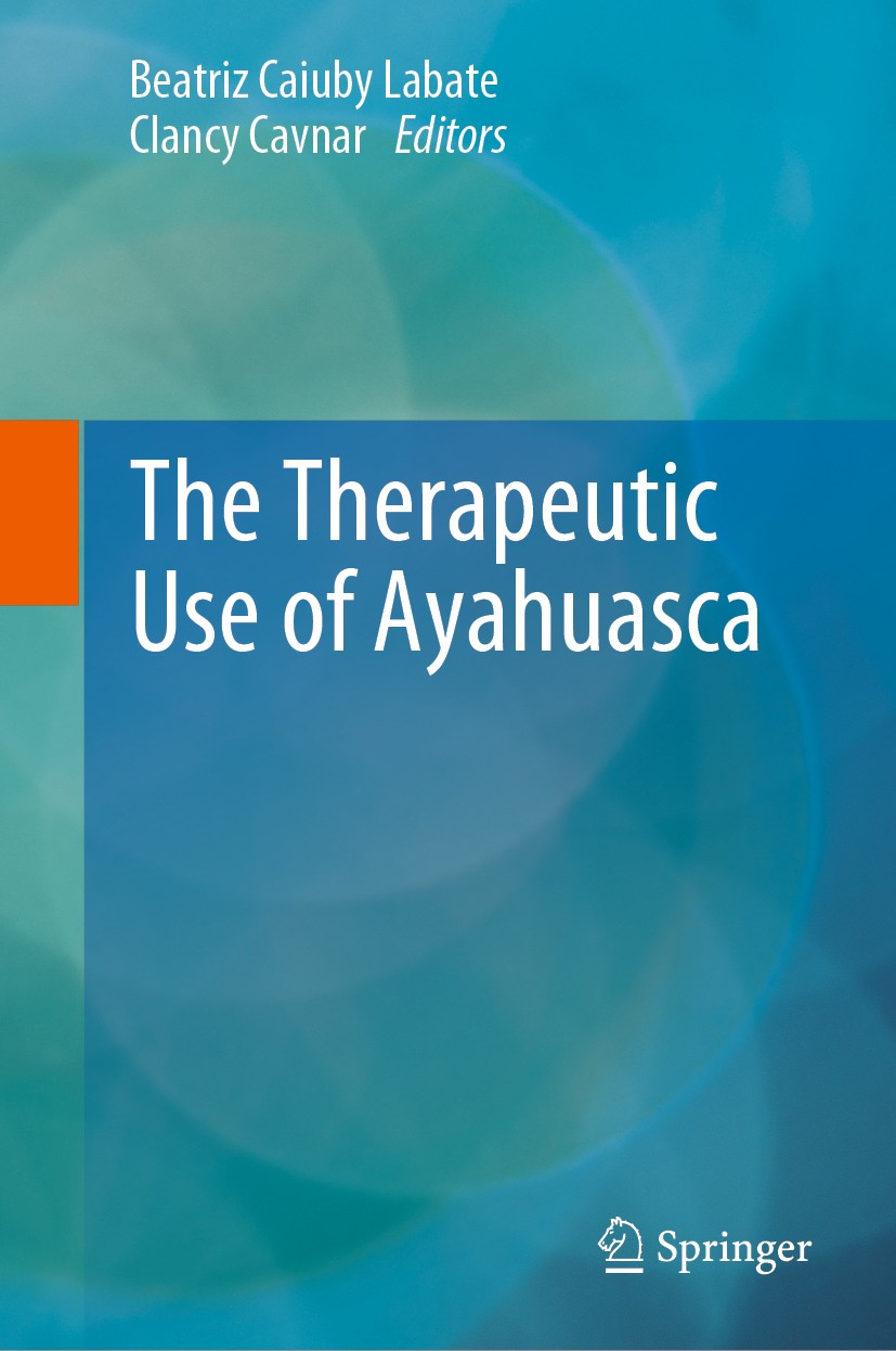 Titlebook: The Therapeutic Use of Ayahuasca; Beatriz Caiuby Labate,Clancy Cavnar Book 2014 Springer-Verlag Berlin Heidelberg 2014 Ayahuasca.Ethnophar Titlebook: The Therapeutic Use of Ayahuasca; Beatriz Caiuby Labate,Clancy Cavnar Book 2014 Springer-Verlag Berlin Heidelberg 2014 Ayahuasca.Ethnophar