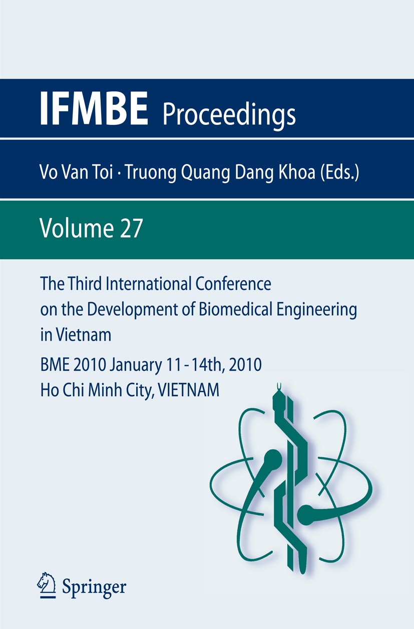 Titlebook: The Third International Conference on the Development of Biomedical Engineering in Vietnam; BME2010January 11 – Vo Toi,Truong Quang Dang K Titlebook: The Third International Conference on the Development of Biomedical Engineering in Vietnam; BME2010January 11 – Vo Toi,Truong Quang Dang K