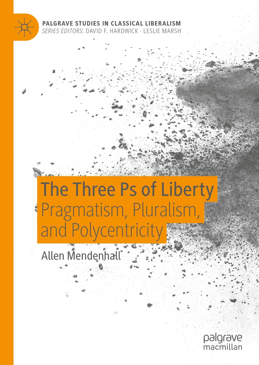Titlebook: The Three Ps of Liberty; Pragmatism, Pluralis Allen Mendenhall Book 2020 The Editor(s) (if applicable) and The Author(s), under exclusive l Titlebook: The Three Ps of Liberty; Pragmatism, Pluralis Allen Mendenhall Book 2020 The Editor(s) (if applicable) and The Author(s), under exclusive l