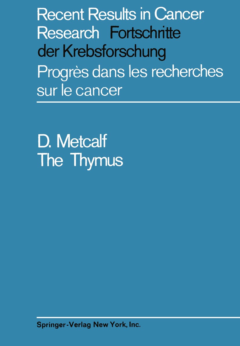 Titlebook: The Thymus; Its Role in Immune R Donald Metcalf Book 1966 Springer-Verlag Berlin · Heidelberg 1966 Leukaemia.carcinogenesis.development.imm Titlebook: The Thymus; Its Role in Immune R Donald Metcalf Book 1966 Springer-Verlag Berlin · Heidelberg 1966 Leukaemia.carcinogenesis.development.imm
