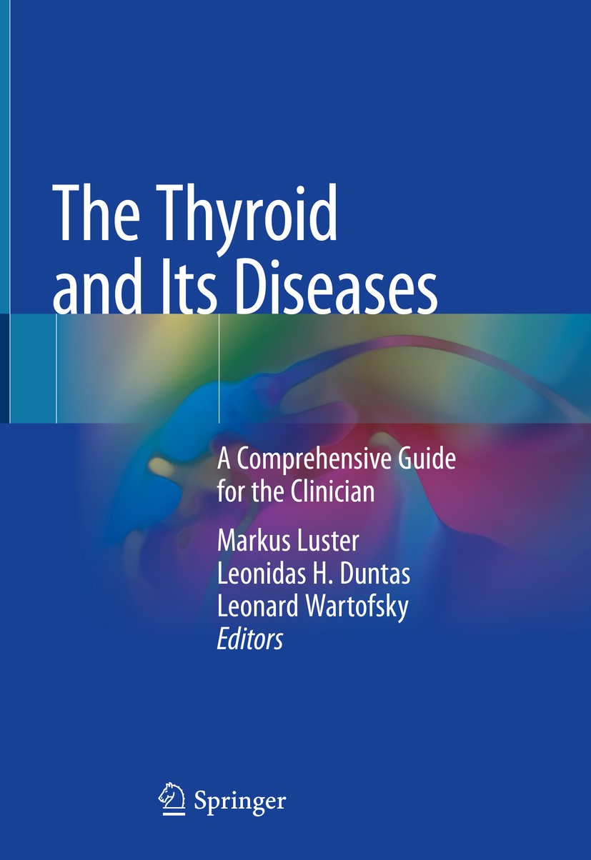 Titlebook: The Thyroid and Its Diseases; A Comprehensive Guid Markus Luster,Leonidas H. Duntas,Leonard Wartofsky Book 2019 Springer International Publ Titlebook: The Thyroid and Its Diseases; A Comprehensive Guid Markus Luster,Leonidas H. Duntas,Leonard Wartofsky Book 2019 Springer International Publ