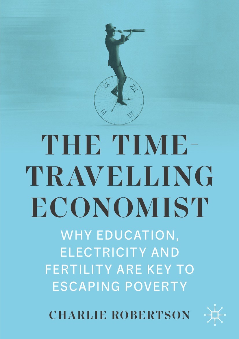 Titlebook: The Time-Travelling Economist; Why Education, Elect Charlie Robertson Book 2022 The Editor(s) (if applicable) and The Author(s), under excl Titlebook: The Time-Travelling Economist; Why Education, Elect Charlie Robertson Book 2022 The Editor(s) (if applicable) and The Author(s), under excl