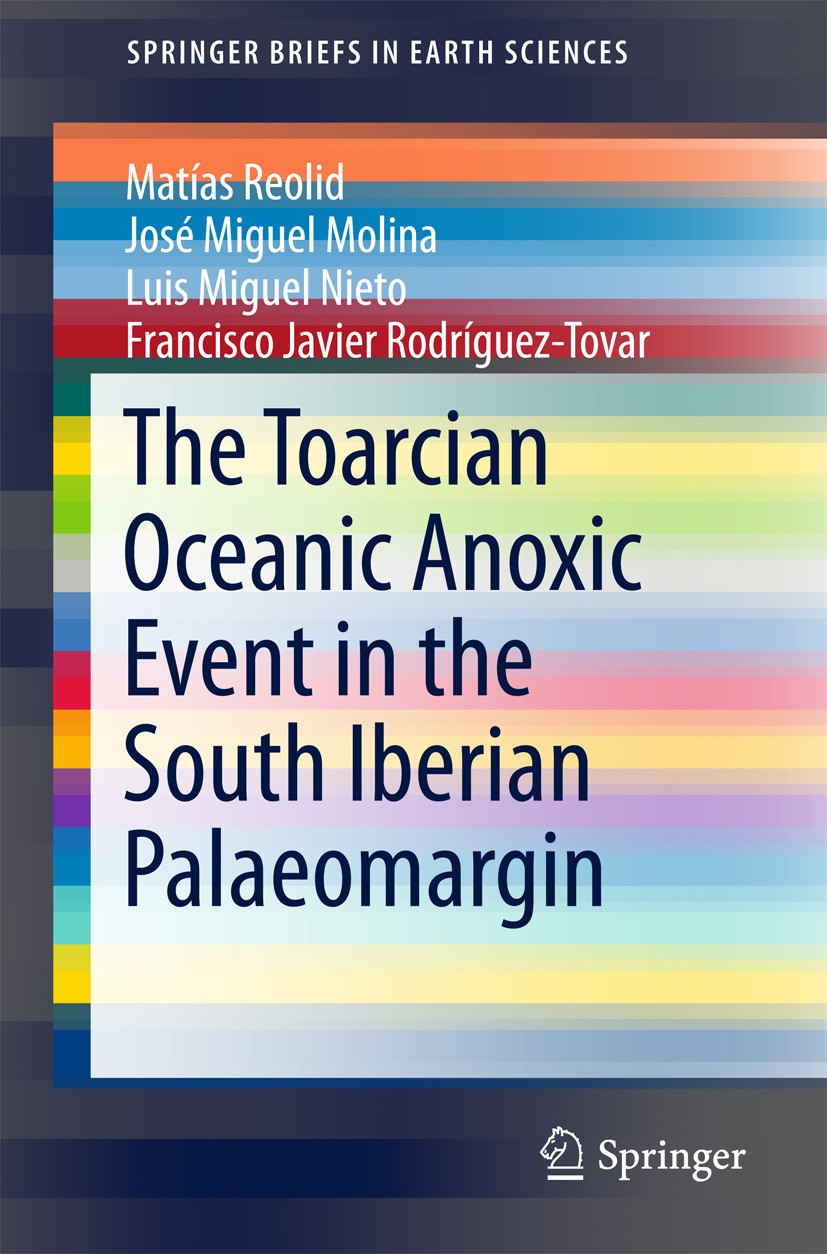 Titlebook: The Toarcian Oceanic Anoxic Event in the South Iberian Palaeomargin ; Matías Reolid,José Miguel Molina,Francisco Javier Book 2018 The A Titlebook: The Toarcian Oceanic Anoxic Event in the South Iberian Palaeomargin ; Matías Reolid,José Miguel Molina,Francisco Javier Book 2018 The A