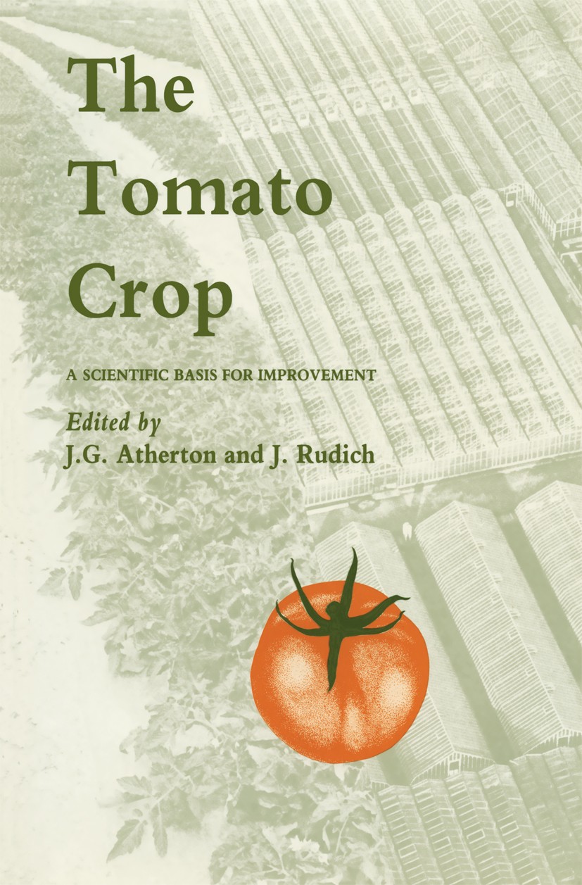 Titlebook: The Tomato Crop; A scientific basis f Jeff G. Atherton,Jehoshua Rudich Book 1986 Springer Science+Business Media Dordrecht 1986 biochemistr Titlebook: The Tomato Crop; A scientific basis f Jeff G. Atherton,Jehoshua Rudich Book 1986 Springer Science+Business Media Dordrecht 1986 biochemistr