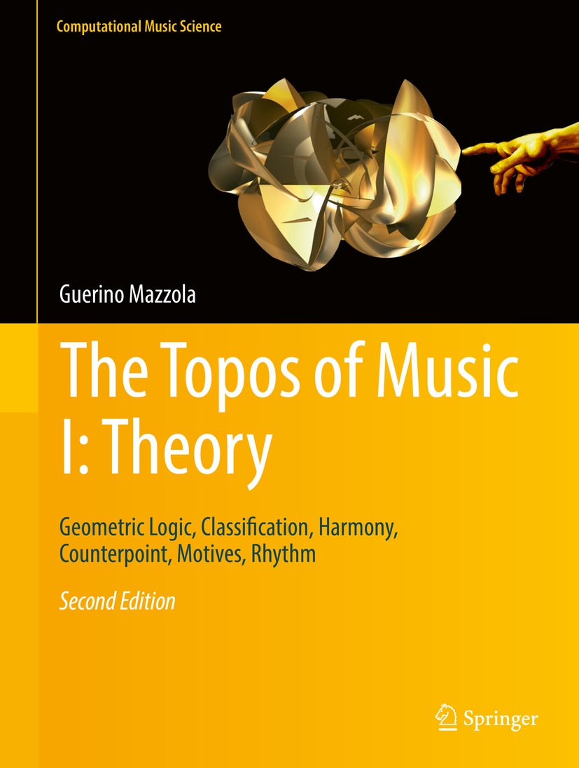 Titlebook: The Topos of Music I: Theory; Geometric Logic, Cla Guerino Mazzola Book 2017Latest edition Springer International Publishing AG, part of Sp Titlebook: The Topos of Music I: Theory; Geometric Logic, Cla Guerino Mazzola Book 2017Latest edition Springer International Publishing AG, part of Sp