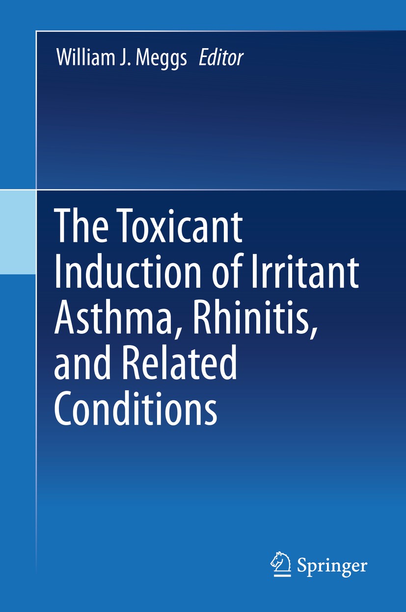 Titlebook: The Toxicant Induction of Irritant Asthma, Rhinitis, and Related Conditions; William J. Meggs Book 2013 Springer Science+Business Media, L Titlebook: The Toxicant Induction of Irritant Asthma, Rhinitis, and Related Conditions; William J. Meggs Book 2013 Springer Science+Business Media, L