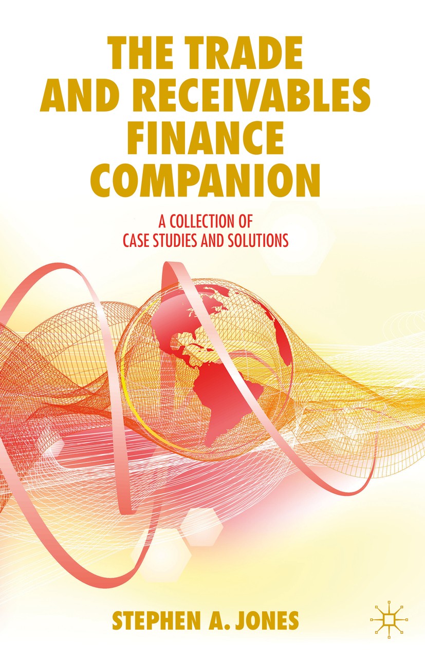 Titlebook: The Trade and Receivables Finance Companion; A Collection of Case Stephen A. Jones Book 2019 The Editor(s) (if applicable) and The Author(s Titlebook: The Trade and Receivables Finance Companion; A Collection of Case Stephen A. Jones Book 2019 The Editor(s) (if applicable) and The Author(s