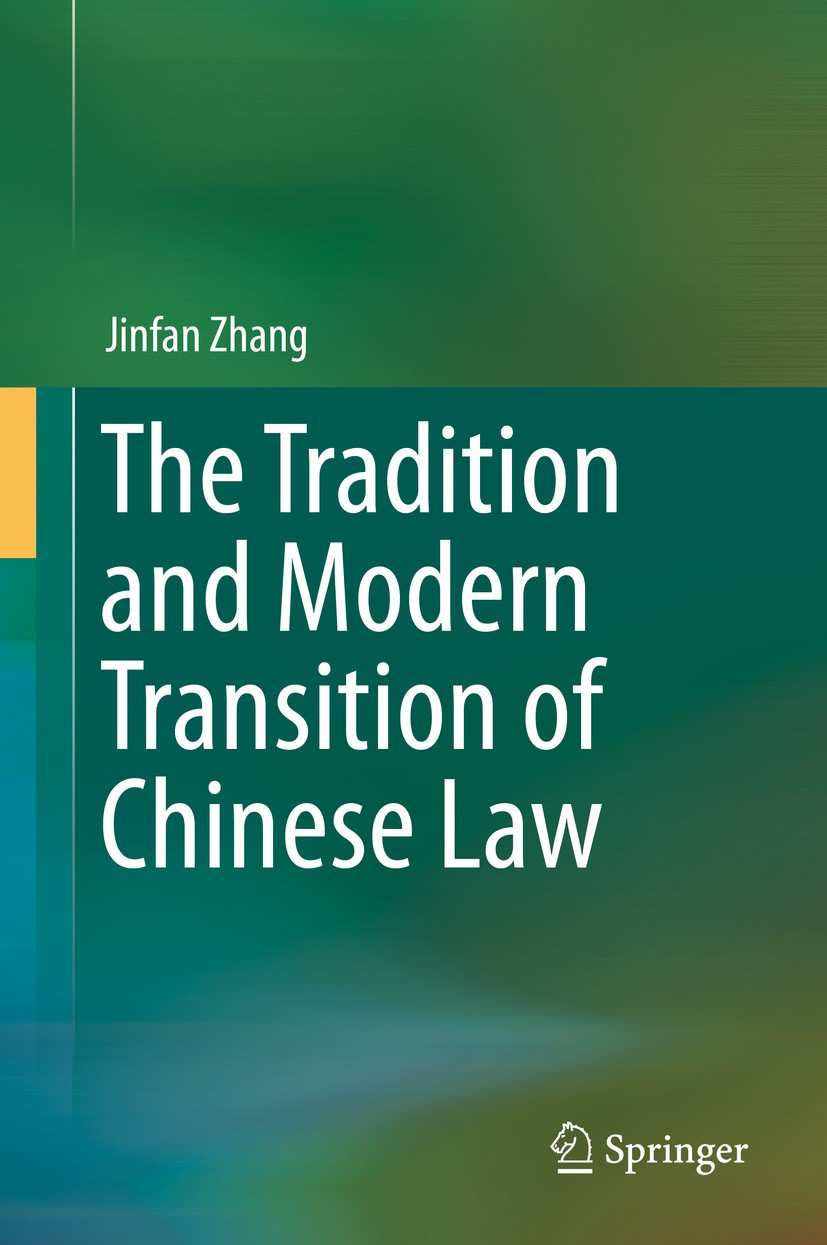 Titlebook: The Tradition and Modern Transition of Chinese Law; Jinfan Zhang Book 2014 Springer-Verlag Berlin Heidelberg 2014 China‘s heritage and val Titlebook: The Tradition and Modern Transition of Chinese Law; Jinfan Zhang Book 2014 Springer-Verlag Berlin Heidelberg 2014 China‘s heritage and val