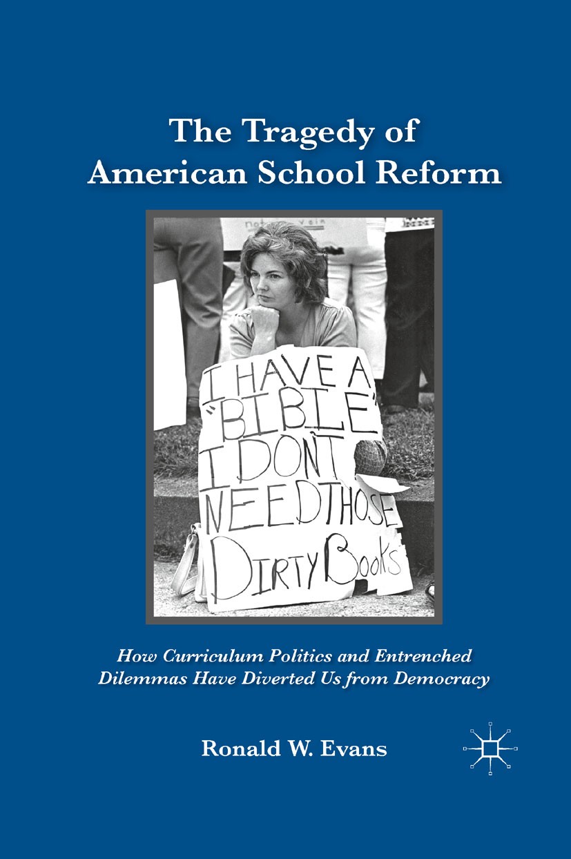 Titlebook: The Tragedy of American School Reform; How Curriculum Polit Ronald W. Evans Book 2011 Ronald W. Evans 2011 curriculum.democracy.education.f Titlebook: The Tragedy of American School Reform; How Curriculum Polit Ronald W. Evans Book 2011 Ronald W. Evans 2011 curriculum.democracy.education.f