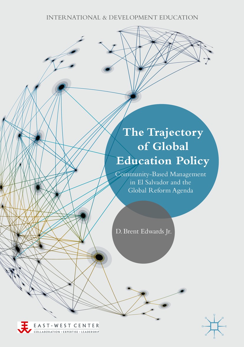 Titlebook: The Trajectory of Global Education Policy; Community-Based Mana D. Brent Edwards Jr. Book 2018 The Editor(s) (if applicable) and The Author Titlebook: The Trajectory of Global Education Policy; Community-Based Mana D. Brent Edwards Jr. Book 2018 The Editor(s) (if applicable) and The Author