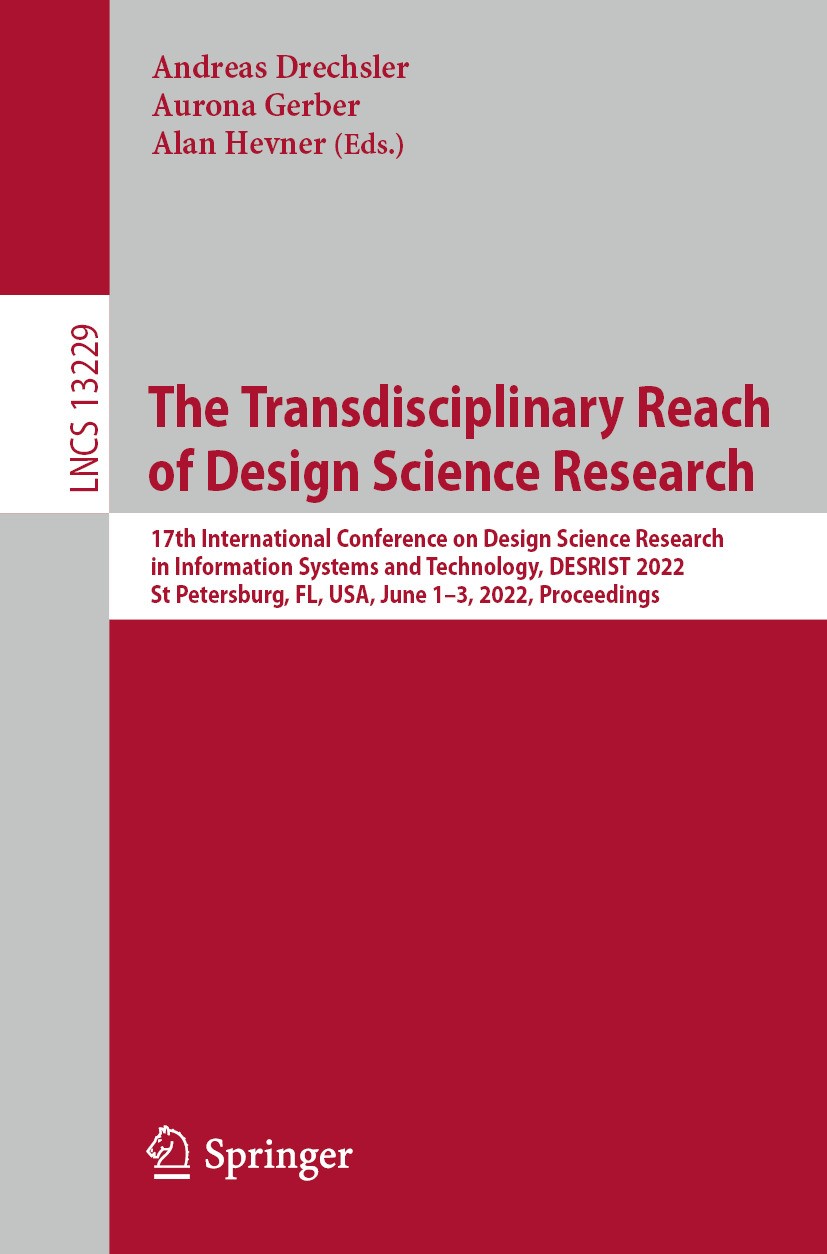 Titlebook: The Transdisciplinary Reach of Design Science Research; 17th International C Andreas Drechsler,Aurona Gerber,Alan Hevner Conference proceed Titlebook: The Transdisciplinary Reach of Design Science Research; 17th International C Andreas Drechsler,Aurona Gerber,Alan Hevner Conference proceed