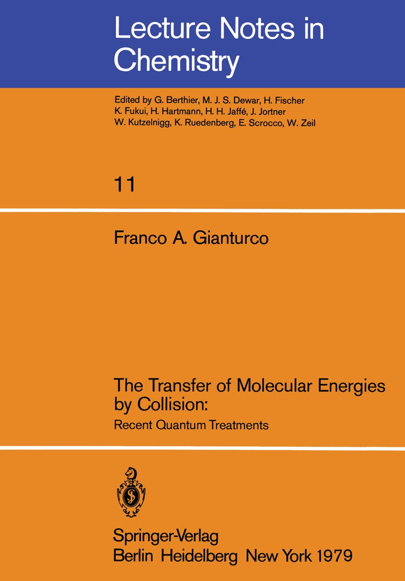 Titlebook: The Transfer of Molecular Energies by Collision: Recent Quantum Treatments; Franco Antonio Gianturco Textbook 1979 Springer-Verlag Berlin Titlebook: The Transfer of Molecular Energies by Collision: Recent Quantum Treatments; Franco Antonio Gianturco Textbook 1979 Springer-Verlag Berlin